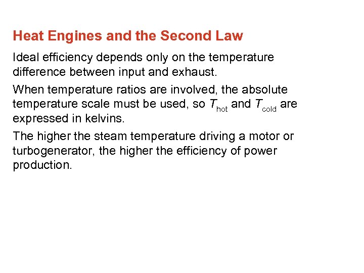 Heat Engines and the Second Law Ideal efficiency depends only on the temperature difference