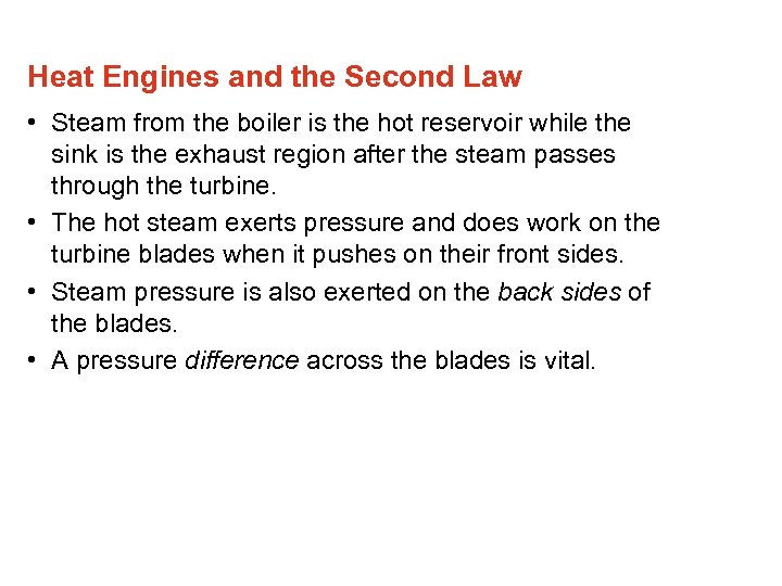 Heat Engines and the Second Law • Steam from the boiler is the hot