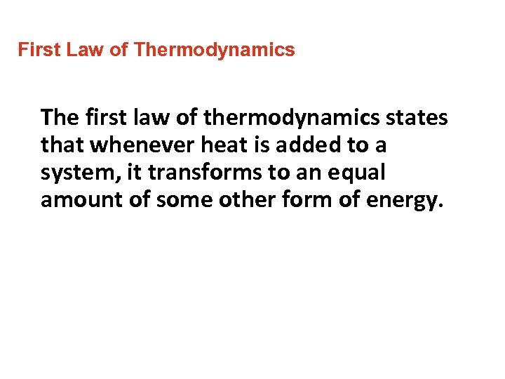 First Law of Thermodynamics The first law of thermodynamics states that whenever heat is