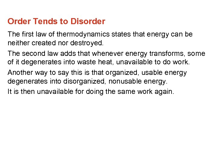 Order Tends to Disorder The first law of thermodynamics states that energy can be