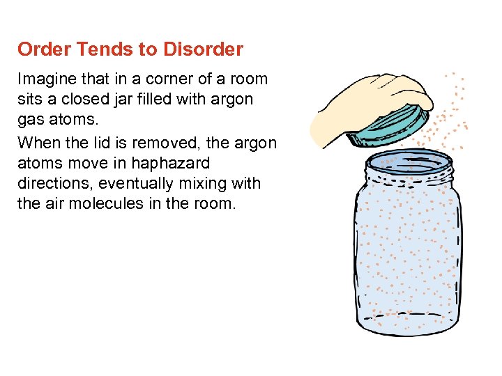 Order Tends to Disorder Imagine that in a corner of a room sits a