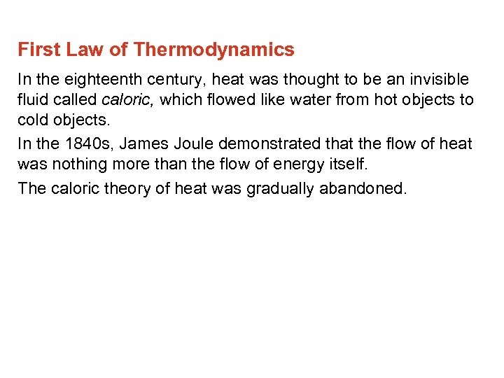 First Law of Thermodynamics In the eighteenth century, heat was thought to be an