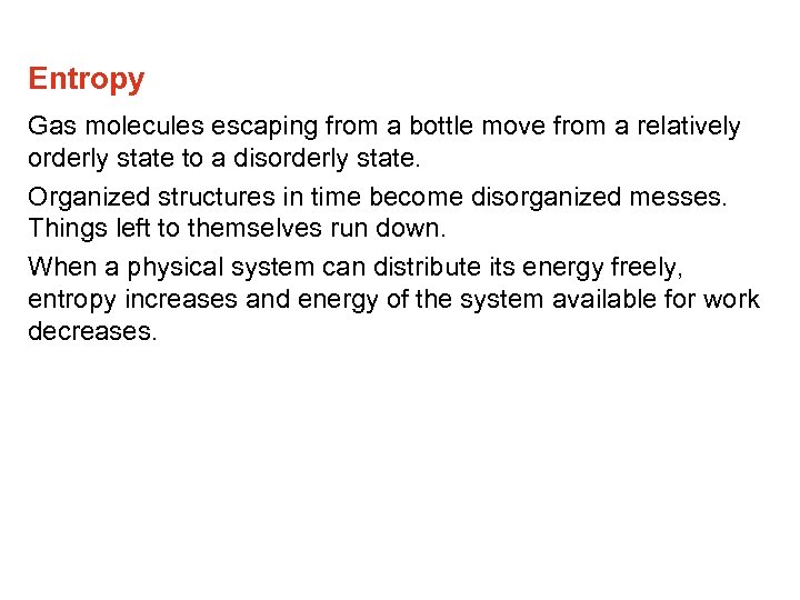 Entropy Gas molecules escaping from a bottle move from a relatively orderly state to