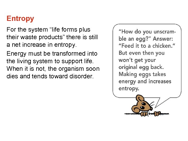 Entropy For the system “life forms plus their waste products” there is still a