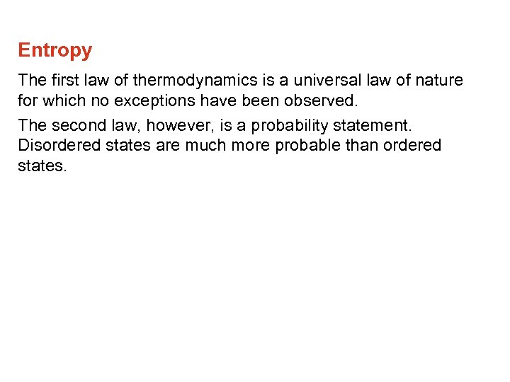 Entropy The first law of thermodynamics is a universal law of nature for which