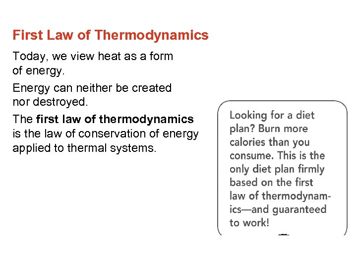 First Law of Thermodynamics Today, we view heat as a form of energy. Energy