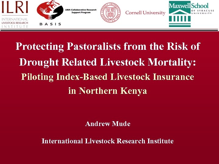  Protecting Pastoralists from the Risk of Drought Related Livestock Mortality: Piloting Index-Based Livestock