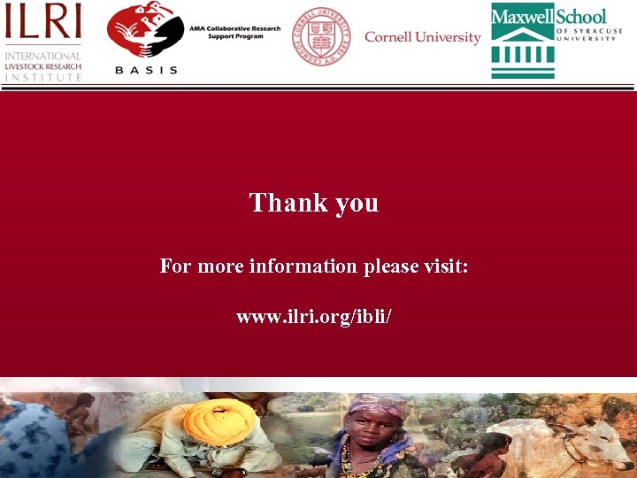 Thank you For more information please visit: www. ilri. org/ibli/ 
