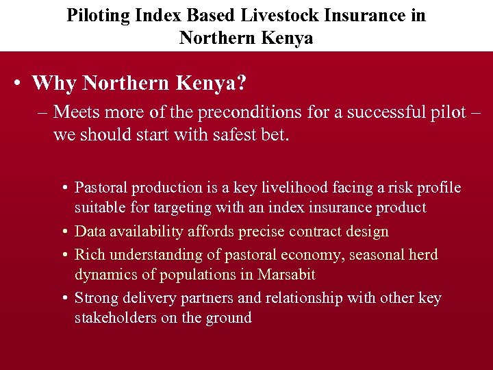 Piloting Index Based Livestock Insurance in Northern Kenya • Why Northern Kenya? – Meets