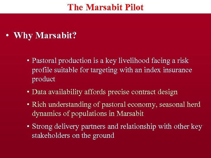 The Marsabit Pilot • Why Marsabit? • Pastoral production is a key livelihood facing