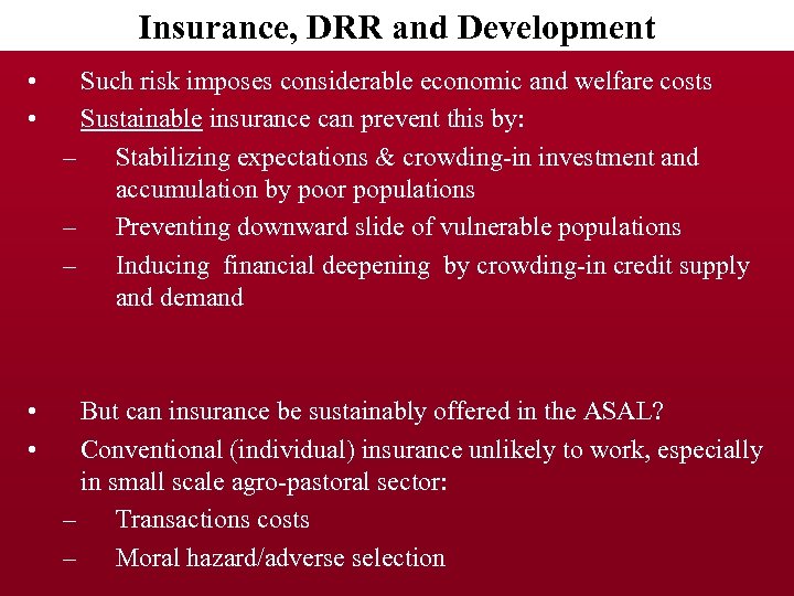 Insurance, DRR and Development • • Such risk imposes considerable economic and welfare costs