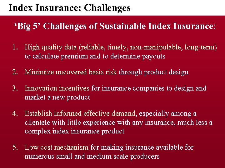  Index Insurance: Challenges ‘Big 5’ Challenges of Sustainable Index Insurance: 1. High quality