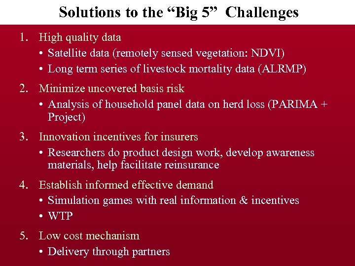 Solutions to the “Big 5” Challenges 1. High quality data • Satellite data (remotely