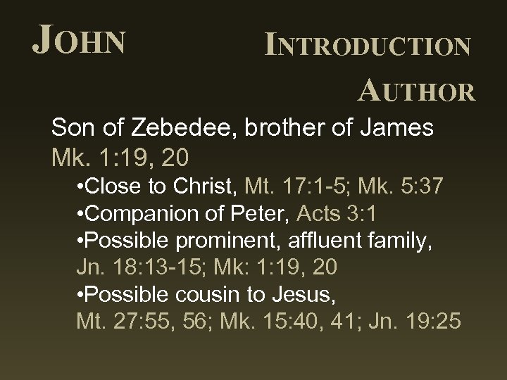 JOHN INTRODUCTION AUTHOR Son of Zebedee, brother of James Mk. 1: 19, 20 •