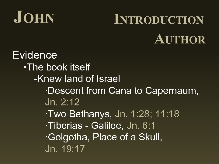 JOHN INTRODUCTION AUTHOR Evidence • The book itself -Knew land of Israel ∙Descent from