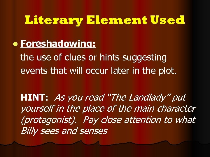 Literary Element Used l Foreshadowing: the use of clues or hints suggesting events that