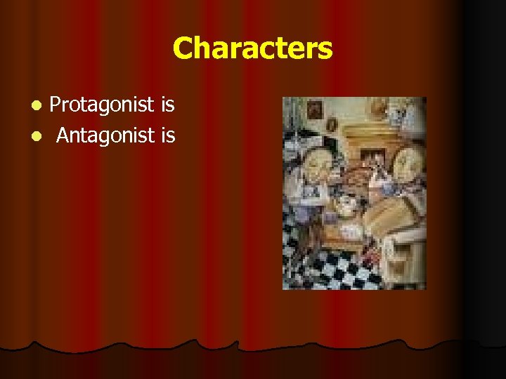 Characters Protagonist is l Antagonist is l 