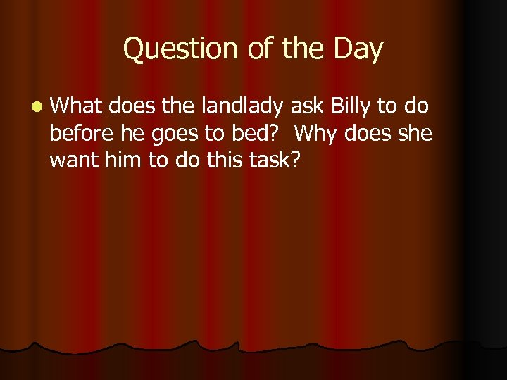 Question of the Day l What does the landlady ask Billy to do before