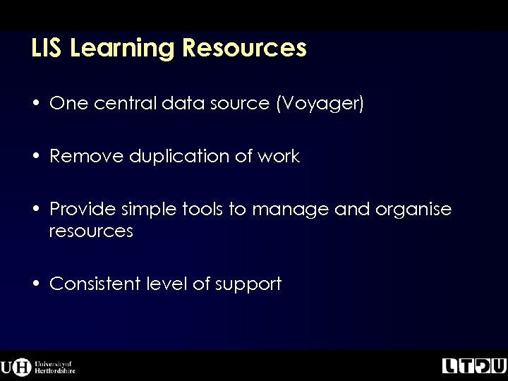 LIS Learning Resources • One central data source (Voyager) • Remove duplication of work