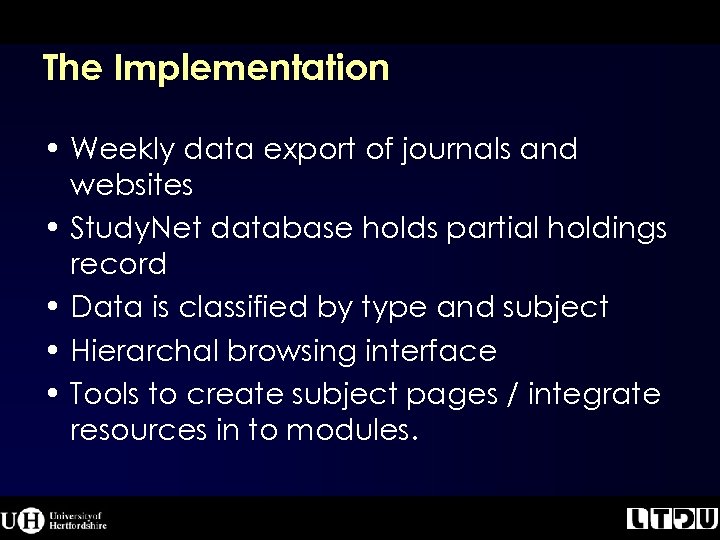 The Implementation • Weekly data export of journals and websites • Study. Net database