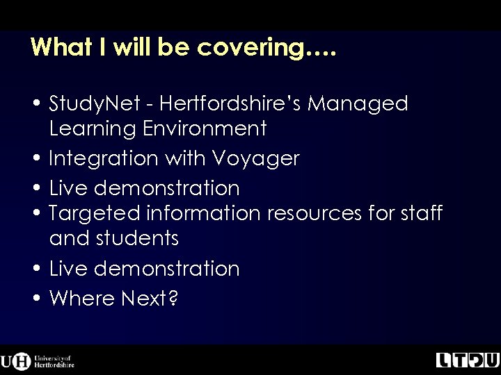 What I will be covering…. • Study. Net - Hertfordshire’s Managed Learning Environment •