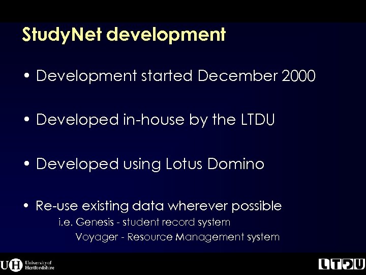 Study. Net development • Development started December 2000 • Developed in-house by the LTDU