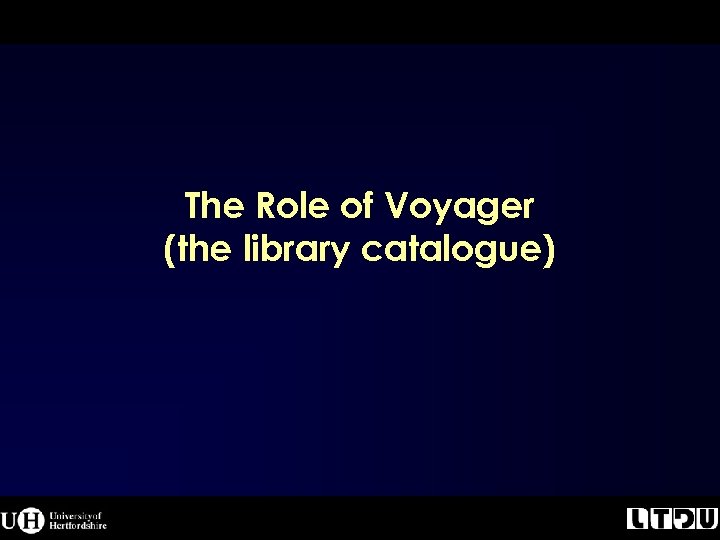 The Role of Voyager (the library catalogue) 