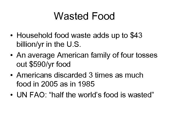 Wasted Food • Household food waste adds up to $43 billion/yr in the U.