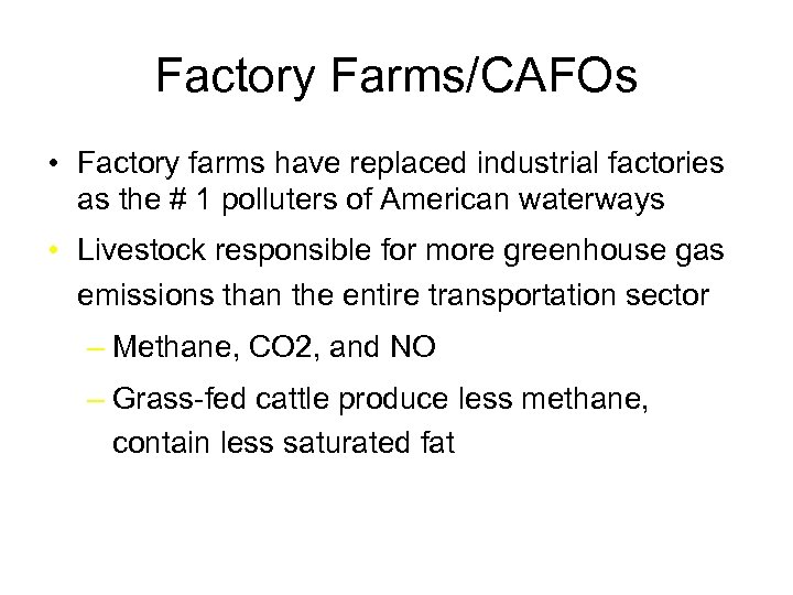 Factory Farms/CAFOs • Factory farms have replaced industrial factories as the # 1 polluters