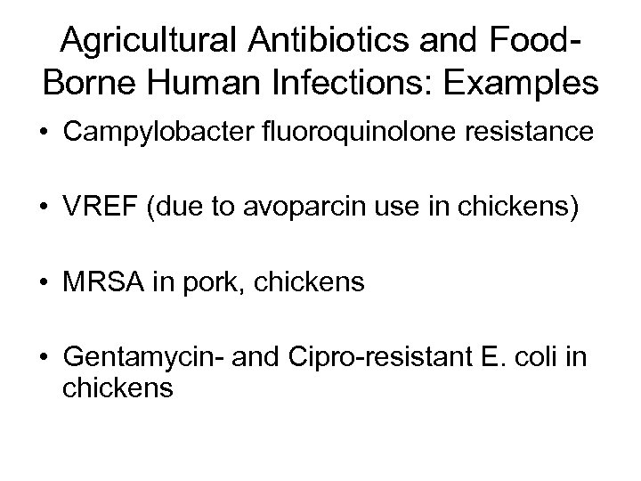 Agricultural Antibiotics and Food. Borne Human Infections: Examples • Campylobacter fluoroquinolone resistance • VREF
