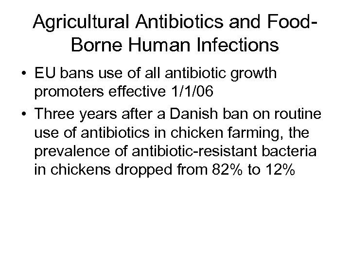 Agricultural Antibiotics and Food. Borne Human Infections • EU bans use of all antibiotic