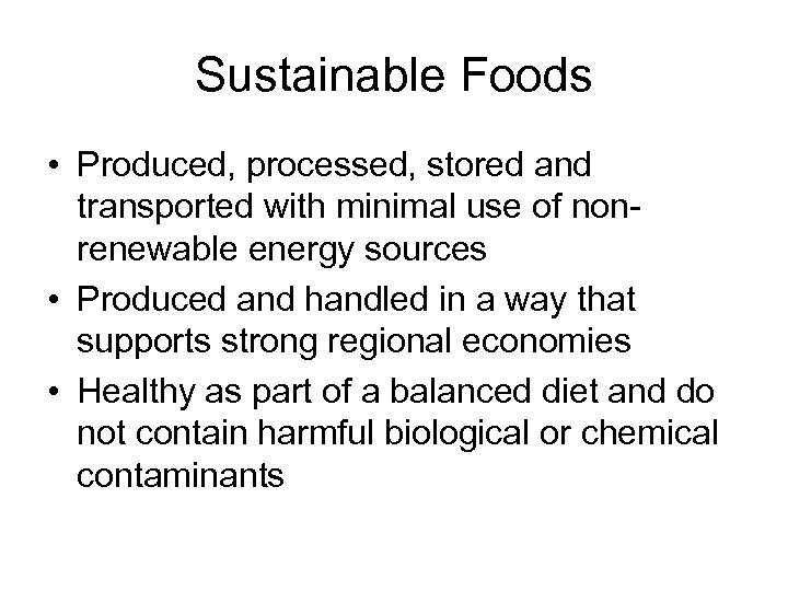 Sustainable Foods • Produced, processed, stored and transported with minimal use of nonrenewable energy