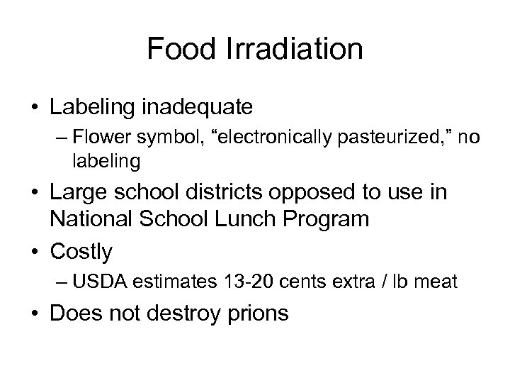Food Irradiation • Labeling inadequate – Flower symbol, “electronically pasteurized, ” no labeling •
