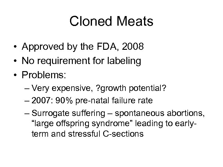 Cloned Meats • Approved by the FDA, 2008 • No requirement for labeling •
