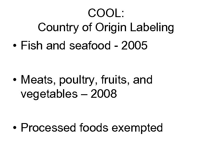 COOL: Country of Origin Labeling • Fish and seafood - 2005 • Meats, poultry,