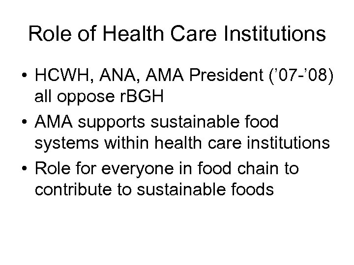 Role of Health Care Institutions • HCWH, ANA, AMA President (’ 07 -’ 08)