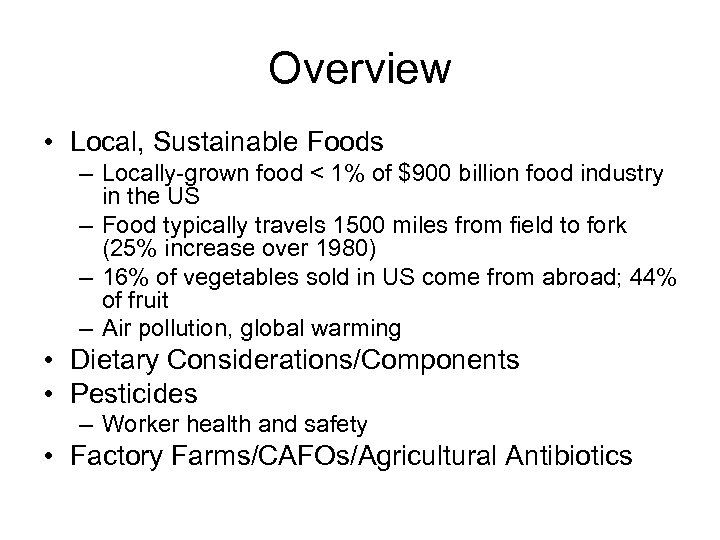 Overview • Local, Sustainable Foods – Locally-grown food < 1% of $900 billion food