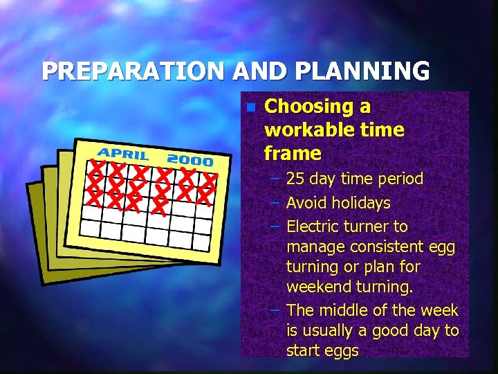 PREPARATION AND PLANNING n Choosing a workable time frame – – – 25 day