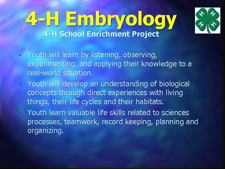 4 -H Embryology 4 -H School Enrichment Project • • • Youth will learn
