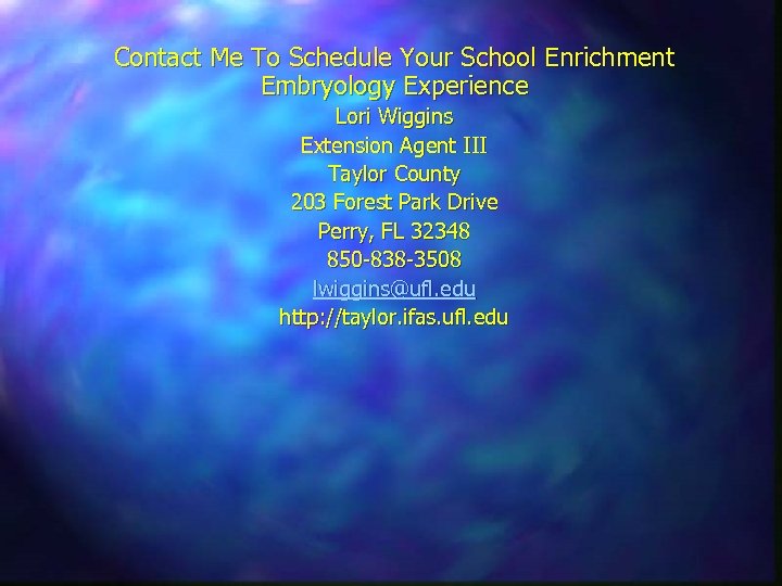 Contact Me To Schedule Your School Enrichment Embryology Experience Lori Wiggins Extension Agent III