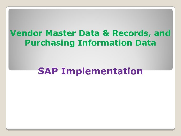 Vendor Master Data & Records, and Purchasing Information Data SAP Implementation 