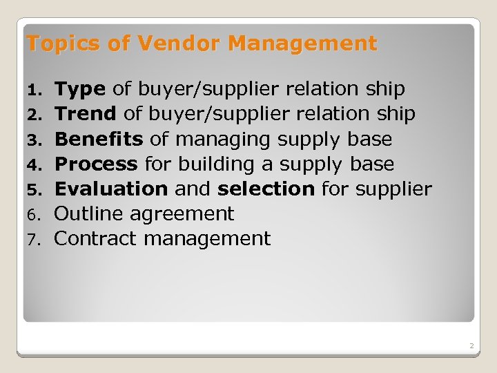 Topics of Vendor Management 1. 2. 3. 4. 5. 6. 7. Type of buyer/supplier