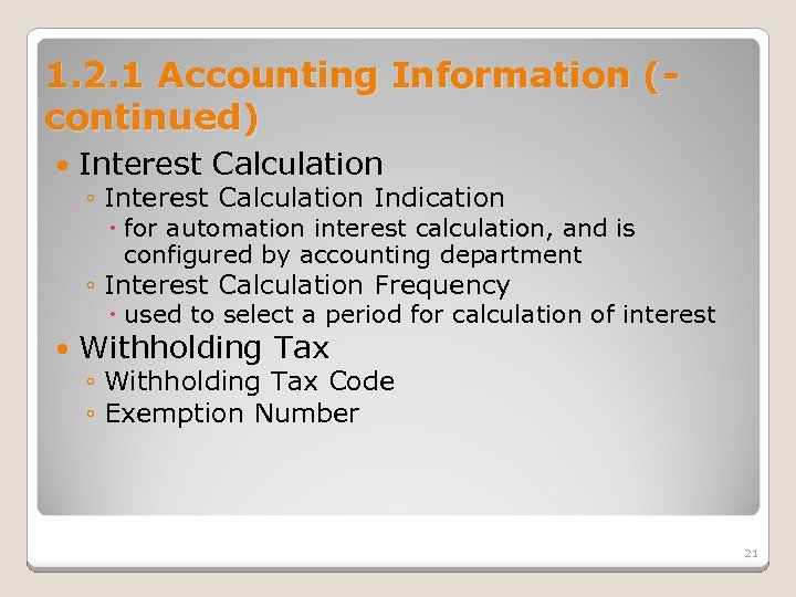 1. 2. 1 Accounting Information (continued) Interest Calculation ◦ Interest Calculation Indication for automation