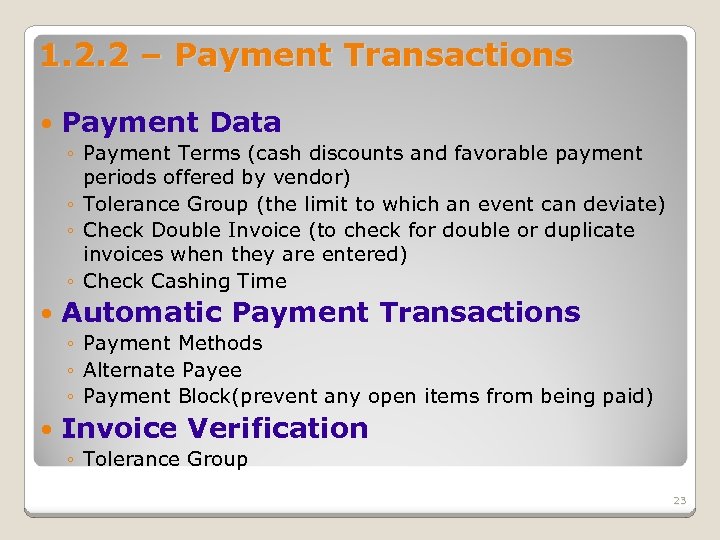 1. 2. 2 – Payment Transactions Payment Data ◦ Payment Terms (cash discounts and