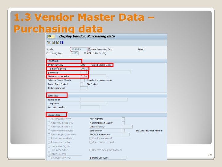 1. 3 Vendor Master Data – Purchasing data 28 