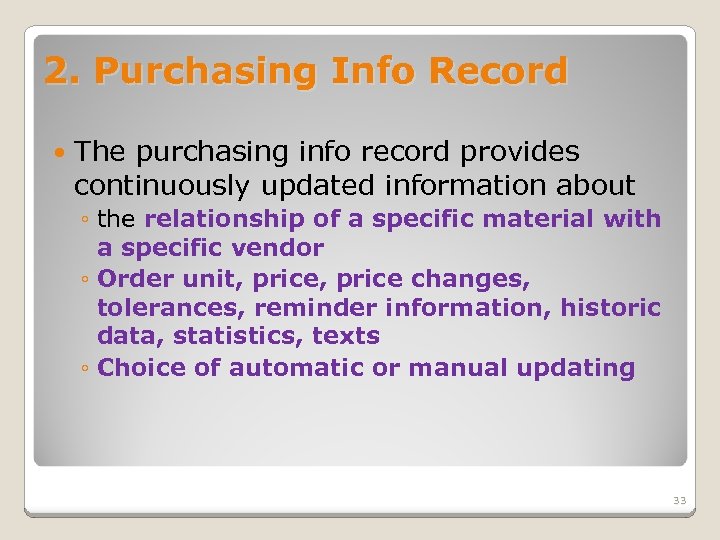 2. Purchasing Info Record The purchasing info record provides continuously updated information about ◦