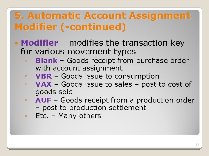 5. Automatic Account Assignment Modifier (-continued) Modifier – modifies the transaction key for various