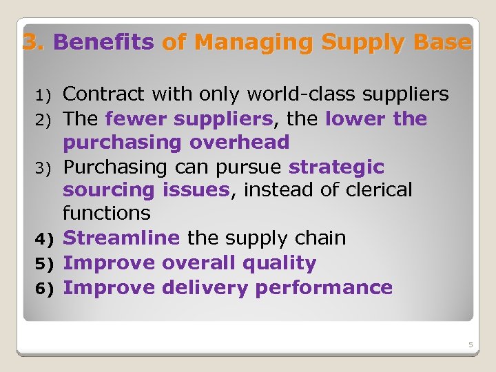 3. Benefits of Managing Supply Base 1) 2) 3) 4) 5) 6) Contract with