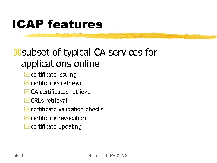 ICAP features zsubset of typical CA services for applications online y certificate issuing y