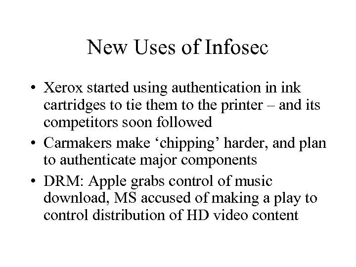 New Uses of Infosec • Xerox started using authentication in ink cartridges to tie